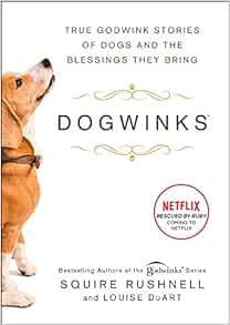 ACCESS [PDF EBOOK EPUB KINDLE] Dogwinks: True Godwink Stories of Dogs and the Blessings They Bring (