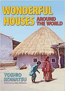 View EBOOK EPUB KINDLE PDF Wonderful Houses Around the World by Yoshio Komatsu,Akira Nishiyama,Naoko