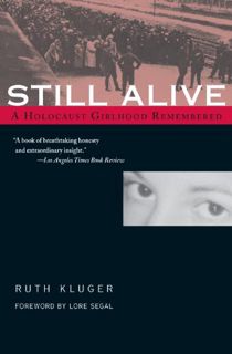 VIEW [KINDLE PDF EBOOK EPUB] Still Alive: A Holocaust Girlhood Remembered (The Helen Rose Scheuer Je