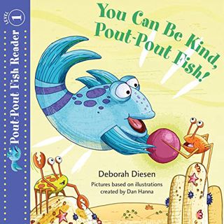 VIEW KINDLE PDF EBOOK EPUB You Can Be Kind, Pout-Pout Fish!: A Pout-Pout Fish Reader, Book 3 by  Deb