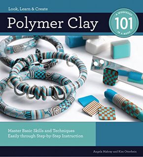 [Read] KINDLE PDF EBOOK EPUB Polymer Clay 101: Master Basic Skills and Techniques Easily through Ste