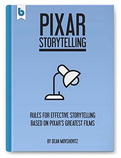 [VIEW] EBOOK EPUB KINDLE PDF Pixar Storytelling: Rules for Effective Storytelling Based on Pixar’s G