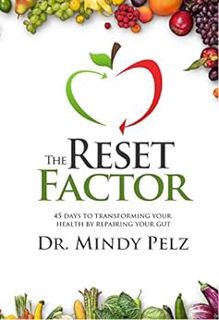 [Access] [PDF EBOOK EPUB KINDLE] The Reset Factor: 45 Days to Transforming Your Health by Repairing