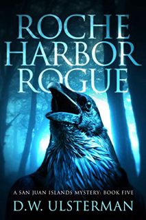 GET [EBOOK EPUB KINDLE PDF] Roche Harbor Rogue: (San Juan Islands Mystery Book 5) by  D.W. Ulsterman