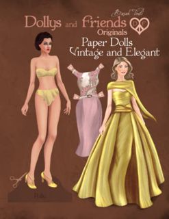 [Read] [EPUB KINDLE PDF EBOOK] Dollys and Friends Originals Paper Dolls, Vintage and Elegant: A Coll