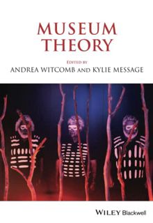 [VIEW] EPUB KINDLE PDF EBOOK Museum Theory by  Andrea Witcomb &  Kylie Message 💝