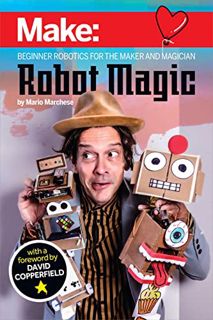 Read EPUB KINDLE PDF EBOOK Robot Magic: Beginner Robotics for the Maker and Magician by  Mario March