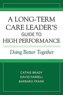 [READ] PDF EBOOK EPUB KINDLE A Long-Term Care Leader's Guide to High Performance: Doing Better Toget