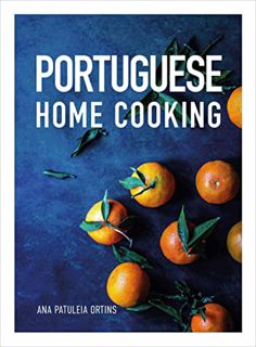 [Access] EPUB KINDLE PDF EBOOK Portuguese Home Cooking by  Ana Patuleia Ortins &  Hiltrud Schulz 🗸