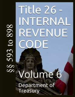 [Access] PDF EBOOK EPUB KINDLE Title 26 - INTERNAL REVENUE CODE: Volume 6 by  Department of Treasury