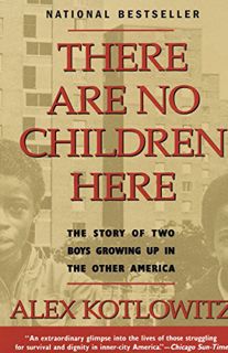 [Read] PDF EBOOK EPUB KINDLE There Are No Children Here: The Story of Two Boys Growing Up in The Oth