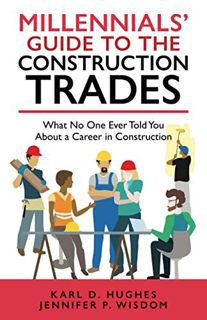[READ] KINDLE PDF EBOOK EPUB MILLENNIALS' GUIDE TO THE CONSTRUCTION TRADES: What No One Ever Told Yo