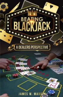 READ EBOOK EPUB KINDLE PDF Beating Blackjack: A Dealers Perspective by  James W Madden 📨