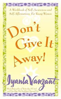 [VIEW] [KINDLE PDF EBOOK EPUB] Don't Give It Away! : A Workbook of Self-Awareness and Self-Affirmati