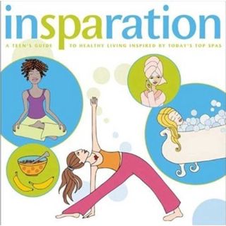 VIEW [PDF EBOOK EPUB KINDLE] Insparation: A Teen's Guide to Healthy Living Inspired by Today's Top S