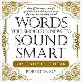 [Access] [EPUB KINDLE PDF EBOOK] Words You Should Know to Sound Smart 2021 Daily Calendar by  Robert