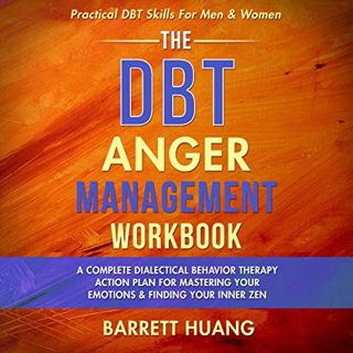 [View] EPUB KINDLE PDF EBOOK The DBT Anger Management Workbook: A Complete Dialectical Behavior Ther