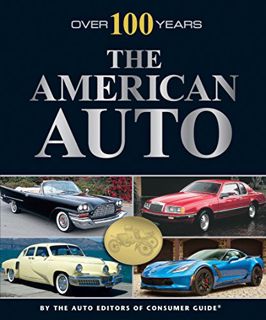 [READ] KINDLE PDF EBOOK EPUB Over 100 Years: The American Auto by  Auto Editors of Consumer Guide &