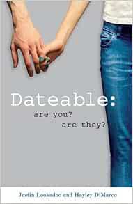 Read [EPUB KINDLE PDF EBOOK] Dateable: Are You? Are They? by Justin Lookadoo,Hayley DiMarco 📙