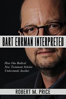 [VIEW] [EPUB KINDLE PDF EBOOK] Bart Ehrman Interpreted: How One Radical New Testament Scholar Unders