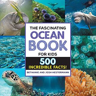 ACCESS [PDF EBOOK EPUB KINDLE] The Fascinating Ocean Book for Kids: 500 Incredible Facts! (Fascinati