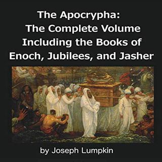 READ [EPUB KINDLE PDF EBOOK] The Apocrypha: The Complete Volume: Including the Books of Enoch, Jubil