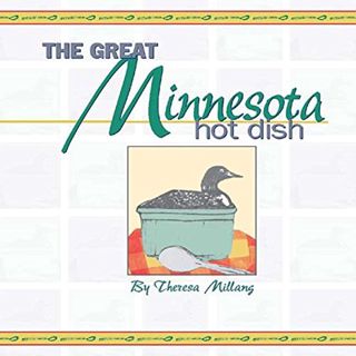 [READ] EPUB KINDLE PDF EBOOK Great Minnesota Hot Dish by  Theresa Millang 💓