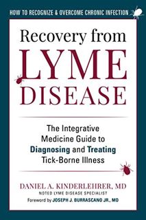 READ [EPUB KINDLE PDF EBOOK] Recovery from Lyme Disease: The Integrative Medicine Guide to Diagnosin