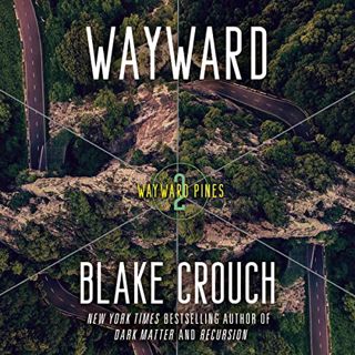 Access [EPUB KINDLE PDF EBOOK] Wayward: Wayward Pines: 2 by  Blake Crouch,Max Meyers,Random House Au