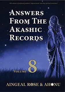 [ACCESS] PDF EBOOK EPUB KINDLE Answers From The Akashic Records Vol 8: Practical Spirituality for a