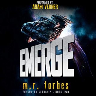 [ACCESS] EPUB KINDLE PDF EBOOK Emerge: Forgotten Starship, Book 2 by  M.R. Forbes,Adam Verner,Quirky