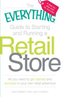 Access EPUB KINDLE PDF EBOOK The Everything Guide to Starting and Running a Retail Store: All you ne