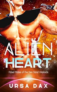 [Read] [EPUB KINDLE PDF EBOOK] Alien Heart: A SciFi Alien Romance (Fated Mates of the Sea Sand Warlo