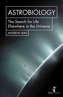Read EBOOK EPUB KINDLE PDF Astrobiology: The Search for Life Elsewhere in the Universe (Hot Science