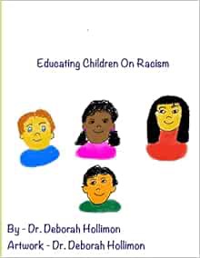GET KINDLE PDF EBOOK EPUB Educating Children on Racism by Dr Deborah Hollimon 📜