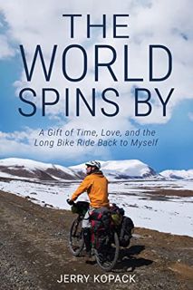 [Read] PDF EBOOK EPUB KINDLE The World Spins By: A Gift of Time, Love, and the Long Bike Ride Back t