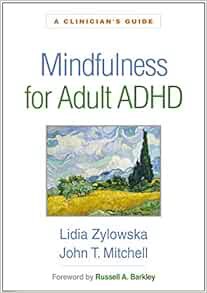 Get [KINDLE PDF EBOOK EPUB] Mindfulness for Adult ADHD: A Clinician's Guide by Lidia Zylowska,John T
