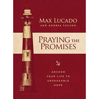 [Get] KINDLE PDF EBOOK EPUB Praying the Promises: Anchor Your Life to Unshakable Hope by  Max Lucado