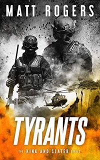 ACCESS [EBOOK EPUB KINDLE PDF] Tyrants: A King & Slater Thriller (The King & Slater Series Book 10)