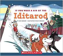 VIEW [EPUB KINDLE PDF EBOOK] If You Were a Kid at the Iditarod (If You Were a Kid) by Josh Gregory,K