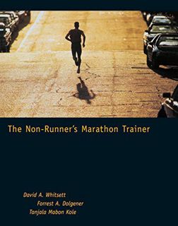 Read [PDF EBOOK EPUB KINDLE] The Non-Runner's Marathon Trainer by  David A. Whitsett,Forrest A. Dolg