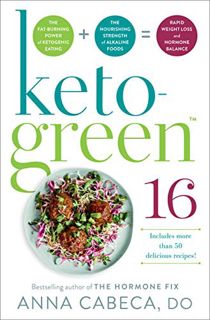 Read KINDLE PDF EBOOK EPUB Keto-Green 16: The Fat-Burning Power of Ketogenic Eating + The Nourishing