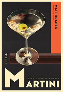 Read EBOOK EPUB KINDLE PDF The Martini: Perfection in a Glass by  Matt Hranek 📭