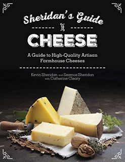 [Get] PDF EBOOK EPUB KINDLE Sheridans' Guide to Cheese: A Guide to High-Quality Artisan Farmhouse Ch