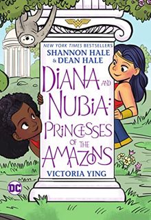 GET EPUB KINDLE PDF EBOOK Diana and Nubia: Princesses of the Amazons by  Shannon Hale,Dean Hale,Vict