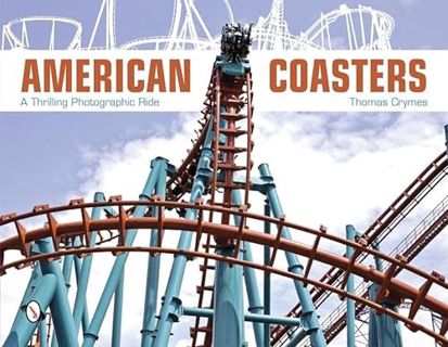 GET PDF EBOOK EPUB KINDLE American Coasters: A Thrilling Photographic Ride by  Thomas Crymes 📒