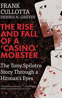 [ACCESS] [KINDLE PDF EBOOK EPUB] The Rise and Fall of a 'Casino' Mobster: The Tony Spilotro Story Th