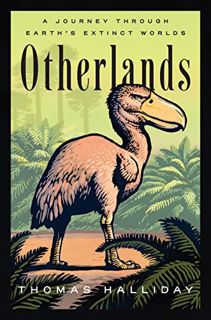 Read EBOOK EPUB KINDLE PDF Otherlands: A Journey Through Earth's Extinct Worlds by  Thomas Halliday