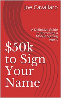 [VIEW] [PDF EBOOK EPUB KINDLE] $50k to Sign Your Name: A Definitive Guide to Becoming a Mobile Signi