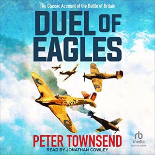 [Get] PDF EBOOK EPUB KINDLE Duel of Eagles: The Classic Account of the Battle of Britain by  Peter T